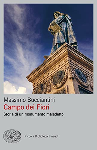 Beispielbild fr Campo dei Fiori. Storia di un monumento maledetto (Piccola biblioteca Einaudi) zum Verkauf von libreriauniversitaria.it