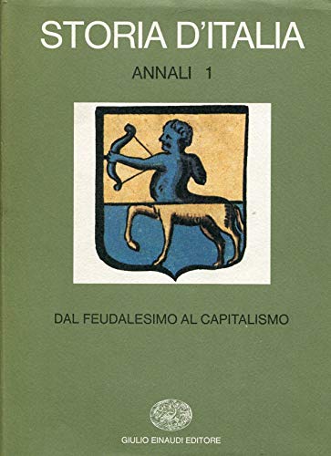 9788806309817: Storia d'Italia. Annali, vol.1: Dal feudalesimo al capitalismo
