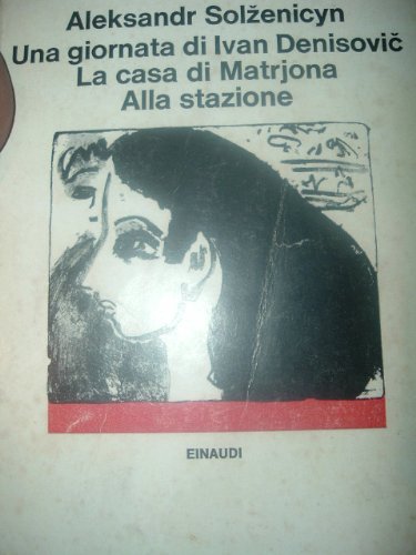 9788806312602: Una giornata di Ivan Denisovic-La casa di Matrjona-Alla stazione (Gli struzzi)