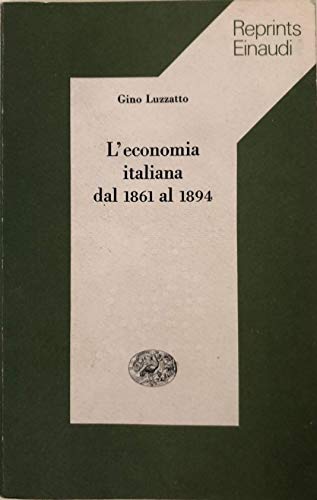 Beispielbild fr L'economia italiana dal 1861 al 1894 (Reprints Einaudi) zum Verkauf von medimops
