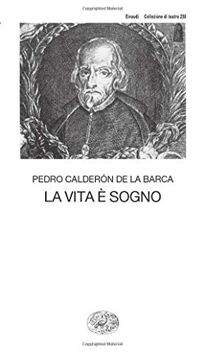 LA VITA E' UN SOGNO - DE LA BARCA PEDRO CALDERON