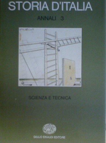 Storia d’Italia Annali 3 Scienza e tecnica nella cultura e nella società dal Rinascimento a oggi senza cofanetto - a cura di Gianni Micheli