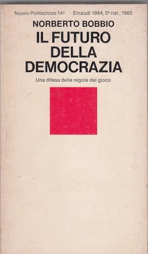 Beispielbild fr Il futuro della democrazia. Una difesa delle regole del gioco zum Verkauf von medimops