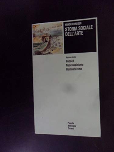 9788806598525: Storia sociale dell'arte. Rococ. Neoclassicismo. Romanticismo (Vol. 3) (Piccola biblioteca Einaudi)