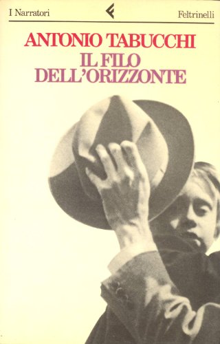 Il filo dell'orizzonte (I Narratori/Feltrinelli) (Italian Edition) (9788807013225) by Tabucchi, Antonio