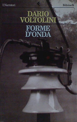 Forme d'onda (I narratori/Feltrinelli) (Italian Edition) (9788807015045) by Voltolini, Dario