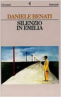 Silenzio in Emilia (I narratori/Feltrinelli) (Italian Edition) (9788807015236) by Benati, Daniele