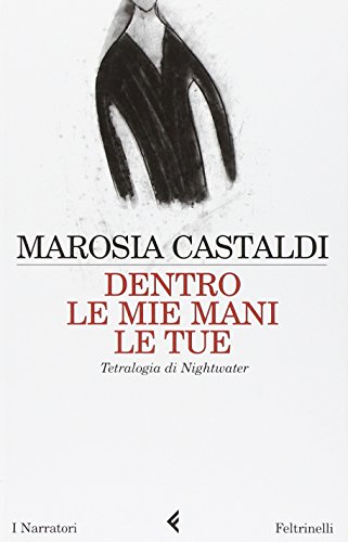 Dentro le mie mani le tue. Tetralogia di Nightwater (9788807017148) by Marosia Castaldi