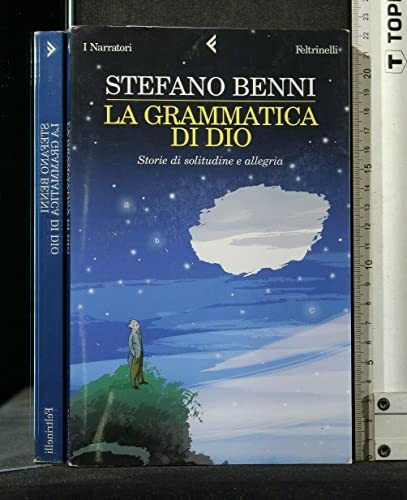 La Grammatica Di Dio: Storie Di Solitudine E Allegria