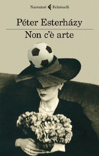 Non c'Ã¨ arte (9788807018473) by Unknown Author