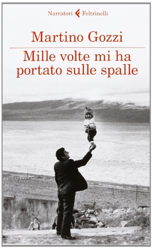 Mille volte mi ha portato sulle spalle - Martino Gozzi