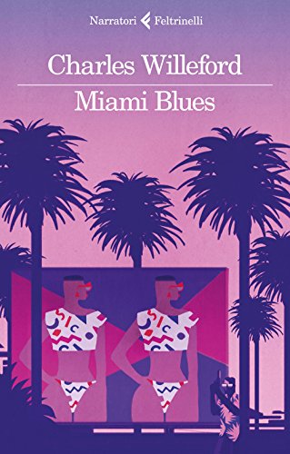 Imagen de archivo de CHARLES WILLEFORD, MIAMI BLUES a la venta por libreriauniversitaria.it