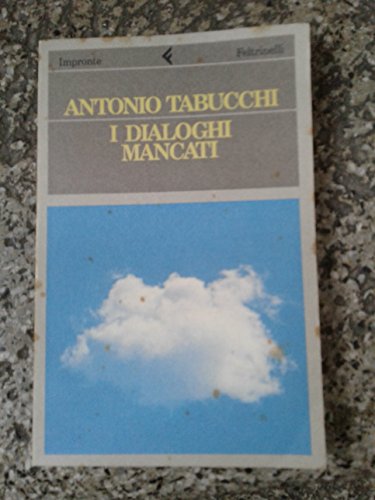 I dialoghi mancati (Impronte) (Italian Edition) (9788807050589) by Tabucchi, Antonio