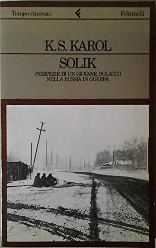 SOLIK PERIPEZIE DI UN GIOVANE POLACCO NELLA RUSSIA IN GUERRA - K.S.KAROL