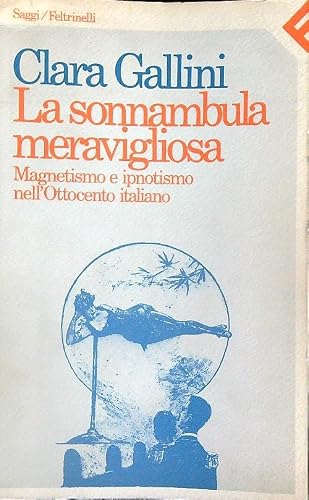 Imagen de archivo de La Sonnambula Meravigliosa. Magnetismo E Ipnotism Nell'ottocento Italiano a la venta por Anybook.com