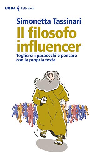 Stock image for Il filosofo influencer. Togliersi i paraocchi e pensare con la propria testa for sale by libreriauniversitaria.it