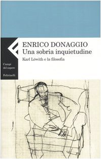 Beispielbild fr Una sobria inquietudine. Karl Lwith e la filosofia zum Verkauf von libreriauniversitaria.it