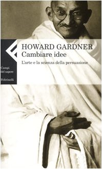 Cambiare idee. L'arte e la scienza della persuasione (9788807103803) by Gardner, Howard