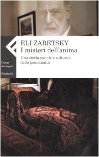 9788807104084: I misteri dell'anima. Una storia sociale e culturale della psicoanalisi (Campi del sapere)