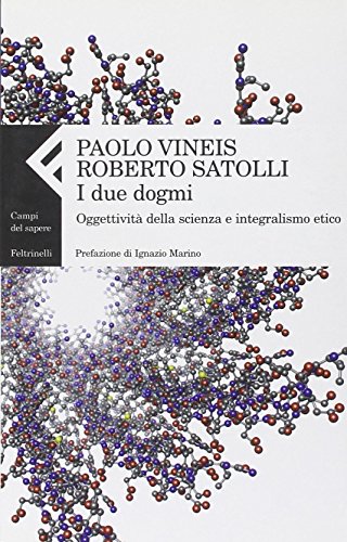 Beispielbild fr I due dogmi. Oggettivit della scienza e integralismo etico zum Verkauf von libreriauniversitaria.it