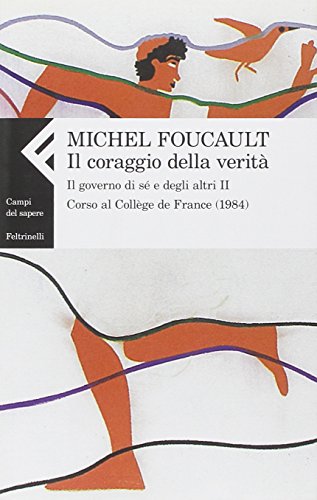 9788807104756: Il coraggio della verit. Il governo di s e degli altri II. Corso al Collge de France (1984)