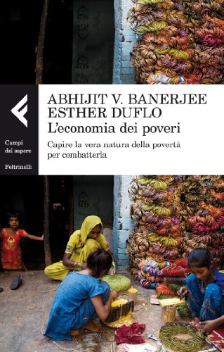 9788807104831: L'economia dei poveri. Capire la vera natura della povert per combatterla (Campi del sapere)