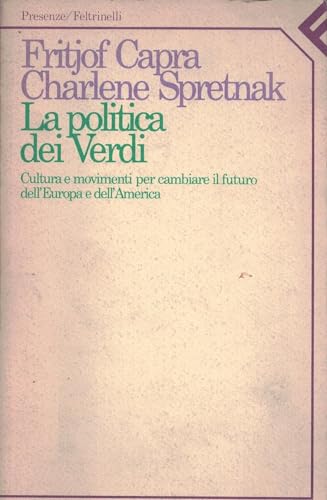 Imagen de archivo de La politica dei verdi. Cultura e movimenti per cambiare il futuro dell'Europa e dell'America a la venta por Apeiron Book Service