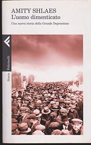 9788807111112: L'uomo dimenticato. Una nuova storia della grande depressione