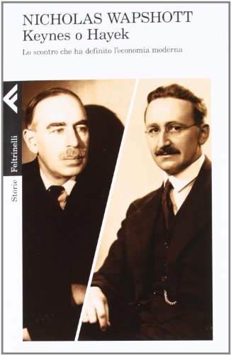 Stock image for Keynes o Hayek. Lo scontro che ha definito l'economia moderna for sale by WorldofBooks