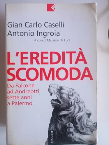 Stock image for L'eredit scomoda. Da Falcone ad Andreotti. Sette anni a Palermo (Serie bianca) for sale by medimops