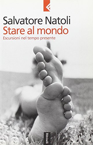 Beispielbild fr Stare al mondo. Escursioni nel tempo presente (Serie bianca) zum Verkauf von medimops