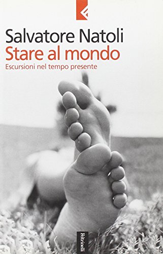 Stock image for Stare al mondo. Escursioni nel tempo presente (Serie bianca) for sale by medimops