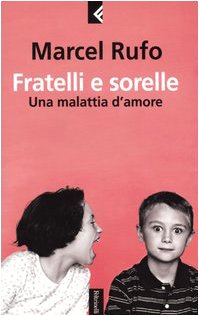 9788807170980: Fratelli e sorelle. Una malattia d'amore (Serie bianca)