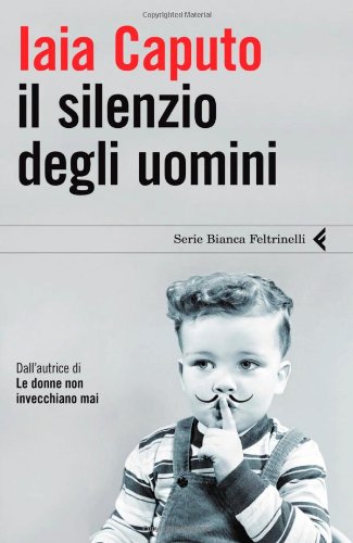 9788807172243: Il silenzio degli uomini (Serie bianca)