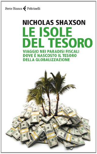 9788807172359: Le isole del tesoro. Viaggio nei paradisi fiscali dove  nascosto il tesoro della globalizzazione