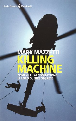 Stock image for Killing machine. Come gli Usa combattono le loro guerre segrete for sale by libreriauniversitaria.it