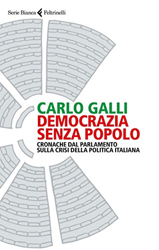Stock image for Democrazia senza popolo. Cronache dal parlamento sulla crisi della politica italiana. for sale by FIRENZELIBRI SRL