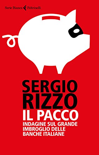 Beispielbild fr Rizzo Sergio - Il Pacco. Indagine Sul Grande Imbroglio Delle Banche Italiane zum Verkauf von medimops