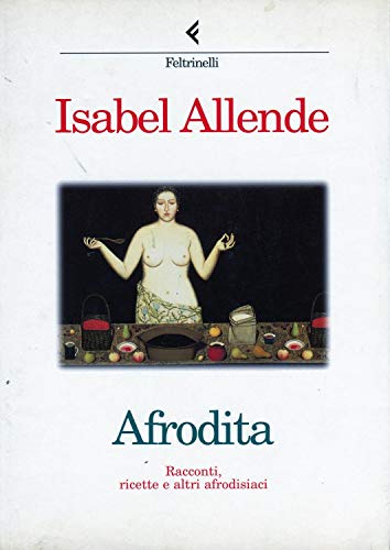 Imagen de archivo de Afrodita: Racconti, ricette e altri alfrodisiaci (Italian) a la venta por HPB Inc.