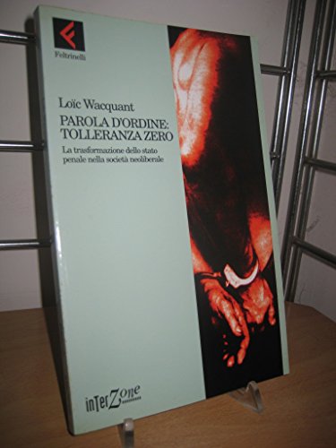 Immagine dell'editore per Parola d'ordine: tolleranza zero. La trasformazione dello Stato penale nella societ neoliberale venduto da Solibri