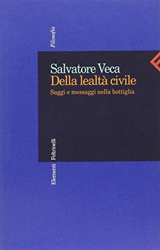 Beispielbild fr Della lealt civile. Saggi e messaggi nella bottiglia (Elementi) zum Verkauf von medimops