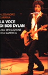 9788807490125: La voce di Bob Dylan. Una spiegazione dell'America (Varia)