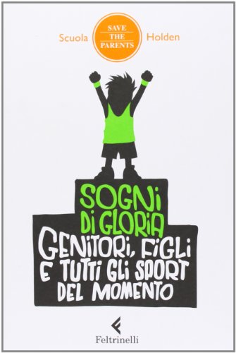 Stock image for Sogni di gloria. Genitori, figli e tutti gli sport del momento for sale by medimops