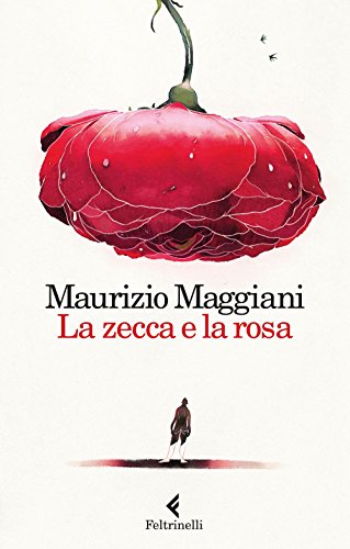 Stock image for La zecca e la rosa. Vivario di un naturalista domestico for sale by medimops