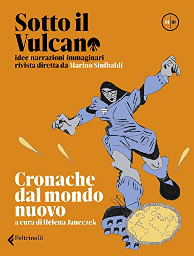 Stock image for Sotto il vulcano. Rivista trimestrale. Vol.1. Cronache dal mondo nuovo for sale by medimops