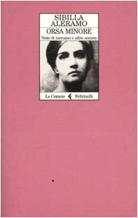 Orsa minore. Note di taccuino e altre ancora - Sibilla Aleramo, A. Folli