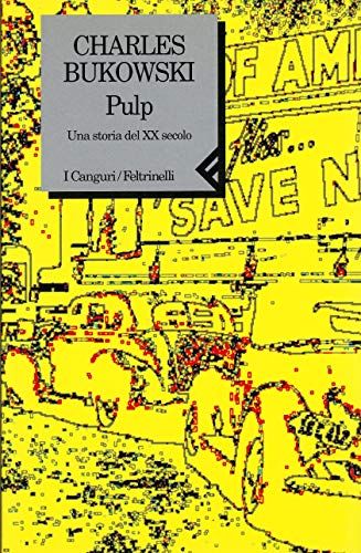 Pulp. Una storia del XX secolo (I canguri) - BUKOWSKI Charles.