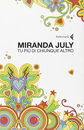 Tu Piu' DI Chiunque Altro (9788807701856) by Miranda July