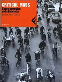 Imagen de archivo de Critical Mass. L'uso sovversivo della bicicletta a la venta por medimops