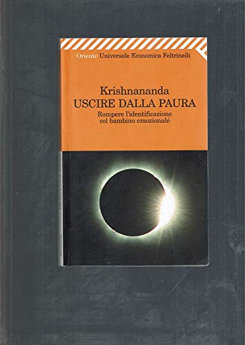 Beispielbild fr Uscire dalla paura. Rompere l'identificazione col bambino emozionale zum Verkauf von medimops
